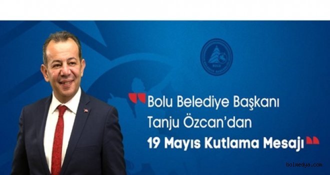 Başkan Tanju Özcan’dan 19 Mayıs mesajı