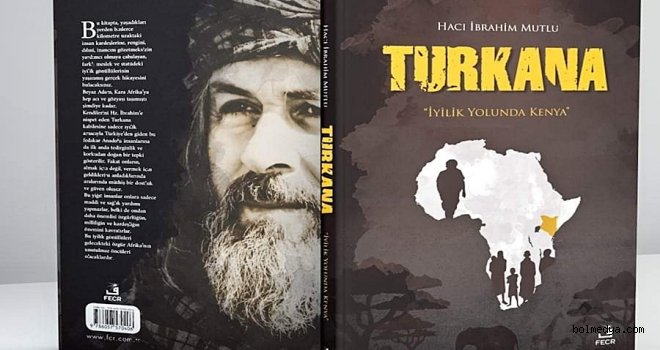 Yazar Hacı İbrahim Mutlu’nun 3. Kitabı “Turkana” Çıktı
